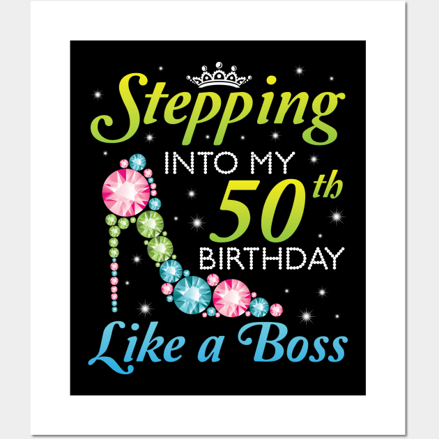 Stepping Into My 50th Birthday Like A Boss I Was Born In 1970 Happy Birthday 50 Years Old Wall Art by joandraelliot